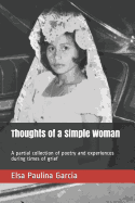 Thoughts of a Simple Woman: A partial collection of poetry and experiences during times of grief