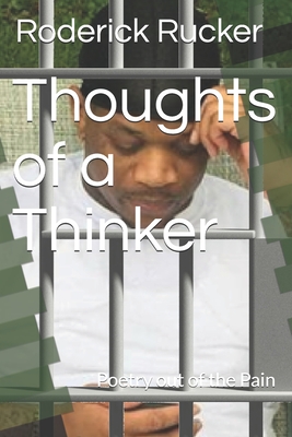 Thoughts of a Thinker: Poetry out of the Pain - Gilbert, D L (Foreword by), and Rucker, Roderick