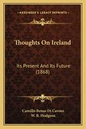 Thoughts on Ireland: Its Present and Its Future (1868)