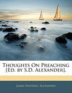 Thoughts on Preaching [Ed. by S.D. Alexander]