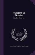 Thoughts on Religion: Edited by Charles Gore
