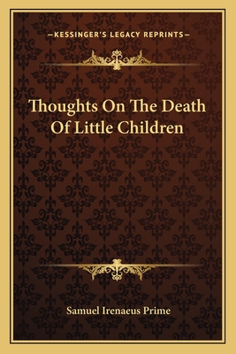 Thoughts On The Death Of Little Children - Prime, Samuel Irenaeus