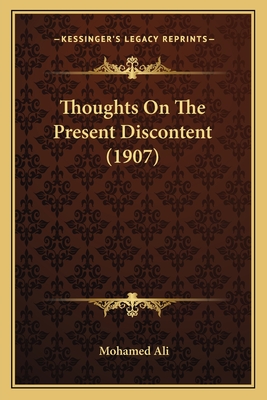 Thoughts On The Present Discontent (1907) - Ali, Mohamed