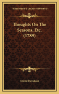 Thoughts on the Seasons, Etc. (1789)