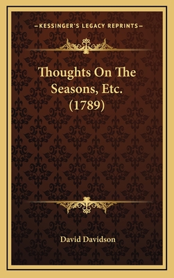Thoughts on the Seasons, Etc. (1789) - Davidson, David
