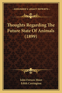 Thoughts Regarding the Future State of Animals (1899)