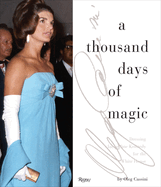 Thousand Days of Magic : Dressing Jacqueline Kennedy for the White House