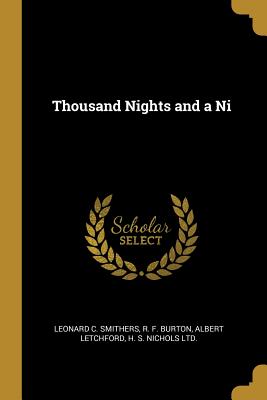 Thousand Nights and a Ni - Smithers, Leonard C, and Burton, R F, and Letchford, Albert