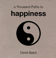 Thousand Paths to Happiness - Baird, David