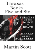 Thraxas Books Five and Six: Thraxas and the Sorcerers & Thraxas and the Dance of Death