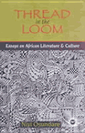 Thread in the Loom: Essays on African Literature and Culture