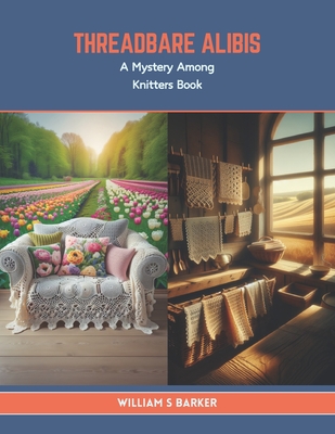 Threadbare Alibis: A Mystery Among Knitters Book - Barker, William S