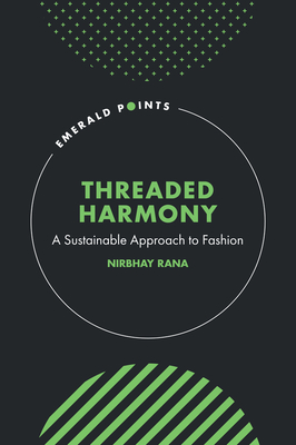 Threaded Harmony: A Sustainable Approach to Fashion - Rana, Nirbhay