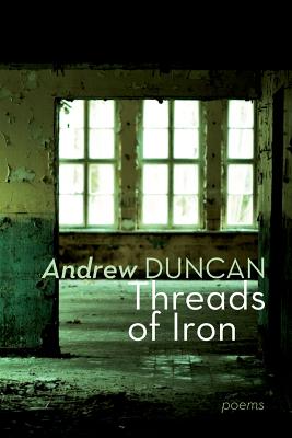 Threads of Iron - Duncan, Andrew