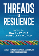 Threads of Resilience: How to Have Joy in a Turbulent World