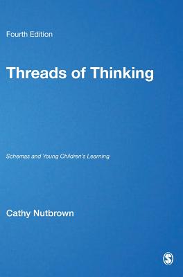 Threads of Thinking: Schemas and Young Childrens Learning - Nutbrown, Cathy