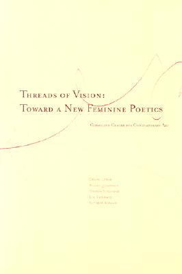Threads of Vision: Toward a New Feminine Poetics - Chambers, Kristin, and Gilman, Larry (Editor), and Snyder, Jill (Introduction by)