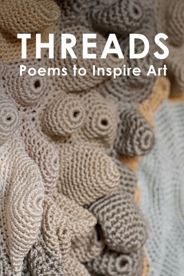 Threads: Poems to Inspire Art - Jennings, Olena (Editor)