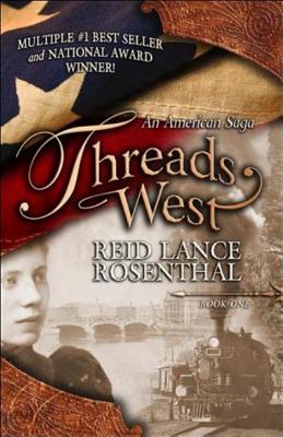 Threads West: An American Saga - Lance Rosenthal, Reid