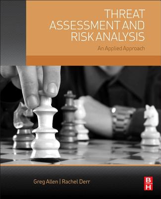 Threat Assessment and Risk Analysis: An Applied Approach - Allen, Gregory, and Derr, Rachel