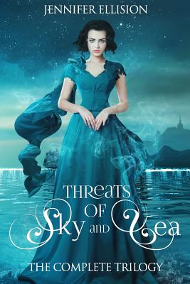 Threats of Sky and Sea: The Complete Trilogy - Ellision, Jennifer