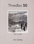 Thredbo 50: 1957 to 2007 - Darby, Jim