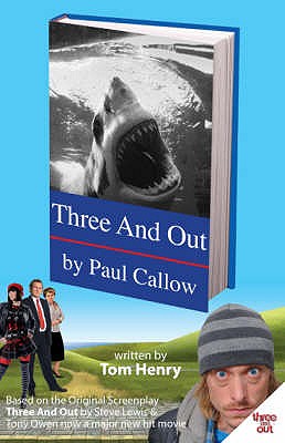 Three and Out by Paul Callow - Henry, Tom, and Lewis, Steve (Screenwriter), and Owen, Tony (Screenwriter)