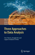 Three Approaches to Data Analysis: Test Theory, Rough Sets and Logical Analysis of Data