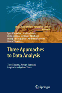Three Approaches to Data Analysis: Test Theory, Rough Sets and Logical Analysis of Data - Chikalov, Igor, and Lozin, Vadim, and Lozina, Irina