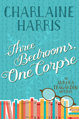 Three Bedrooms, One Corpse: An Aurora Teagarden Mystery - Harris, Charlaine