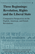 Three Beginnings: Revolution, Rights, and the Liberal State: Comparative Perspectives on the English, American, and French Revolutions
