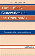 Three Black Generations at the Crossroads: Community, Culture, and Consciousness, Second Edition