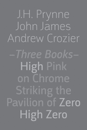 Three Books: High Pink on Chrome, Striking the Pavilion of Zero, High Zero