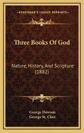 Three Books of God: Nature, History, and Scripture (1882)