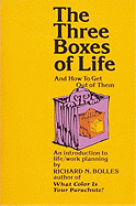 Three Boxes of Life: And How to Get Out of Them - Bolles, Richard Nelson