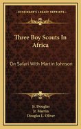 Three Boy Scouts in Africa: On Safari with Martin Johnson
