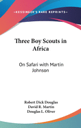 Three Boy Scouts in Africa: On Safari with Martin Johnson