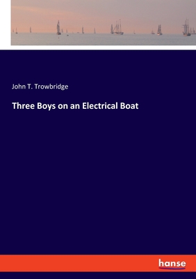 Three Boys on an Electrical Boat - Trowbridge, John T