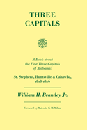 Three Capitals: St. Stephens, Huntsville, and Cahawba, 1818-1826