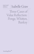 Three Cases of Value Reflection: Ponge, Whitten, Banksy