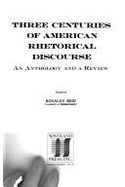 Three Centuries of American Rhetorical Discourse: An Anthology and a Review - 