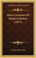 Three Centuries of Modern History (1872)