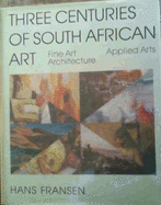 Three Centuries of South African Art