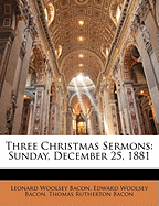 Three Christmas Sermons; Sunday, December 25, 1881