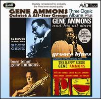 Three Classic Albums Plus: Groove Blues/Boss Tenor/Blue Gene - Gene Ammons