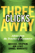 Three Clicks Away: Advice from the Trenches of Ecommerce