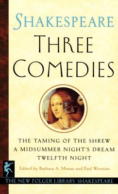 Three Comedies - Shakespeare, William, and Mowat, Barbara a (Editor), and Werstine, Paul (Editor)