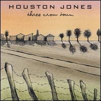 Three Crow Town - Houston Jones