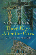 Three Days After the Cross: A Tale from the Mike-Side
