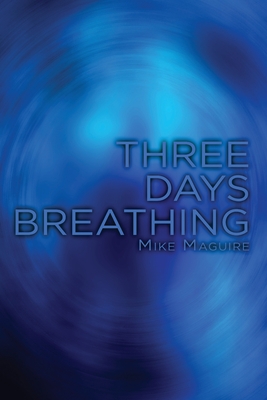 Three Days Breathing - Maguire, Mike